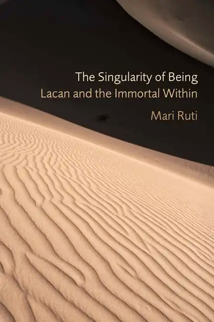 The Singularity of Being: Lacan and the Immortal Within - Paperback