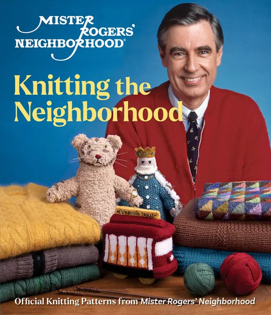 Mister Rogers' Neighborhood: Knitting the Neighborhood: Official Knitting Patterns from Mister Rogers' Neighborhood - Hardcover