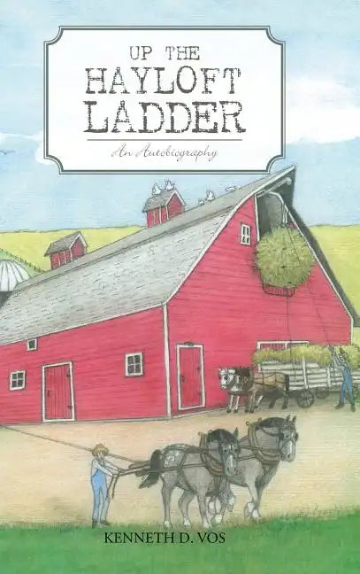 Up the Hayloft Ladder: An Autobiography - Hardcover