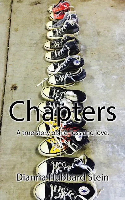Chapters: A true story of life, loss and love. - Paperback