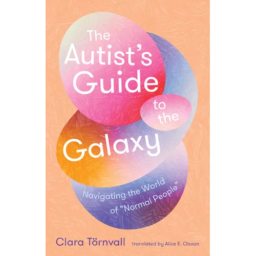 The Autist's Guide to the Galaxy: Navigating the World of Normal People - Paperback