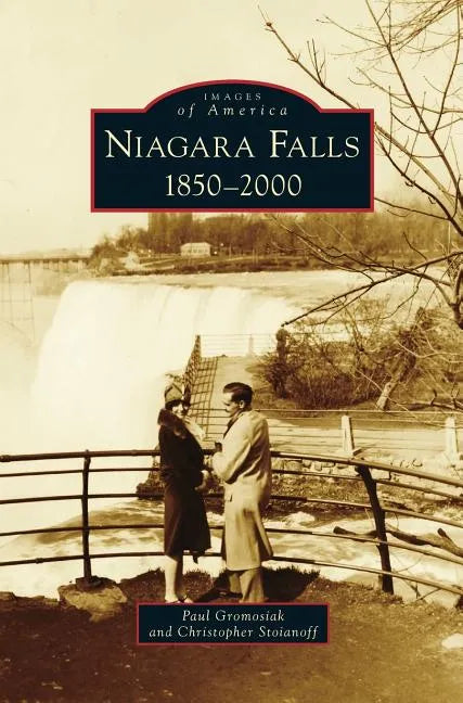 Niagara Falls: 1850-2000 - Hardcover