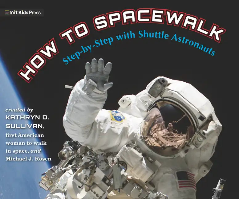 How to Spacewalk: Step-By-Step with Shuttle Astronauts - Hardcover