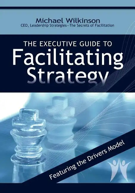 The Executive Guide to Facilitating Strategy - Paperback