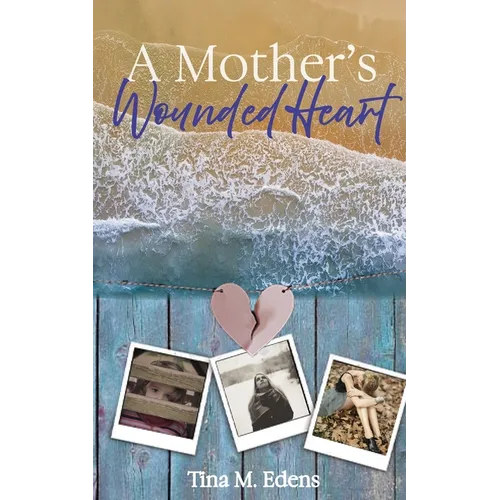 A Mother's Wounded Heart - Paperback