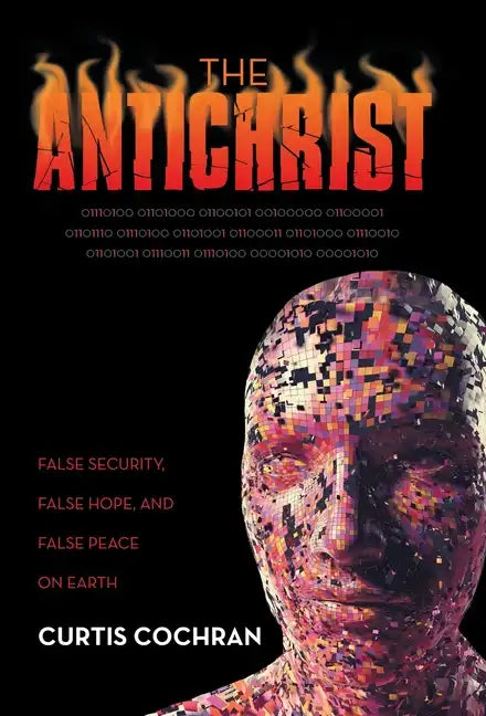 The Antichrist: False Security, False Hope, and False Peace on Earth - Hardcover