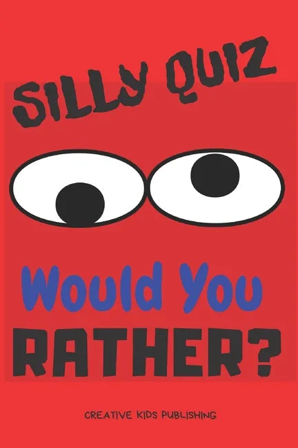 Silly Quiz Would You Rather: Game Book For Kids & Children & Parents & Boys & Girls & Teens And Family (100 pages 6x9) - Paperback