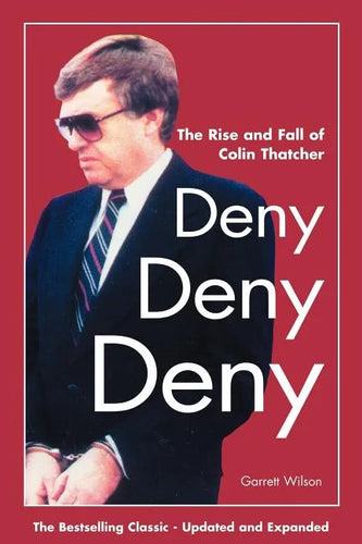 Deny, Deny, Deny (Second Edition): The Rise and Fall of Colin Thatcher - Paperback
