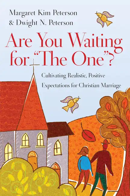Are You Waiting for the One?: Cultivating Realistic, Positive Expectations for Christian Marriage - Paperback