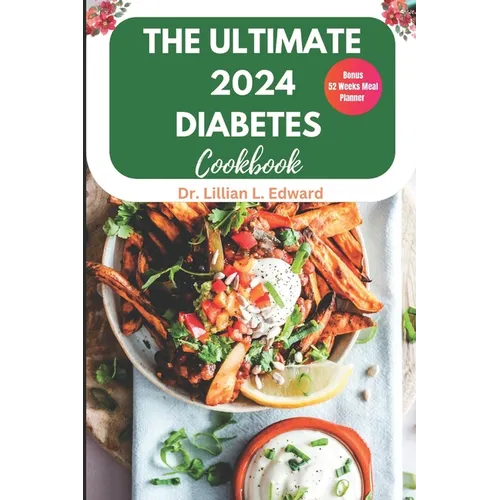 The Ultimate 2024 Diabetes Cookbook: Complete simple delicious guide for type 2, quick & easy low-carb for newly diagnosed diabetes meal plan for begi - Paperback