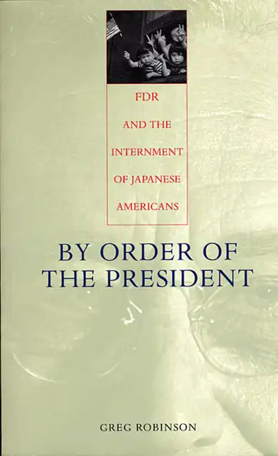 By Order of the President: FDR and the Internment of Japanese Americans - Paperback