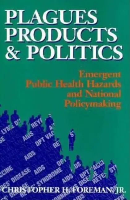 Plagues, Products, and Politics: Emergent Public Health Hazards and National Policymaking - Paperback