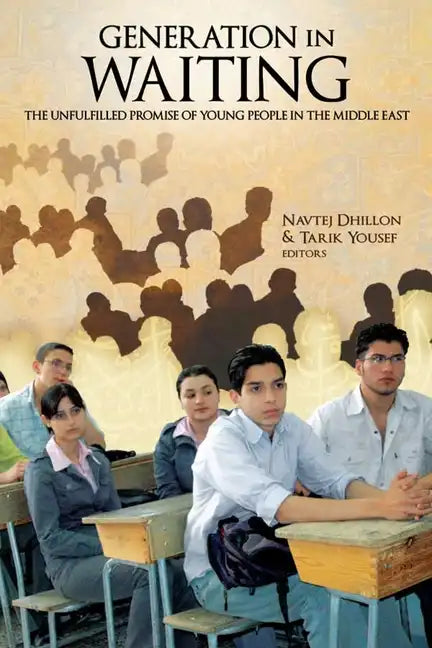 Generation in Waiting: The Unfulfilled Promise of Young People in the Middle East - Paperback