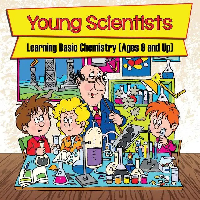 Young Scientists: Learning Basic Chemistry (Ages 9 and Up) - Paperback