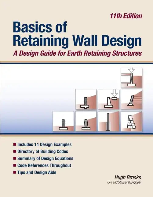 Basics of Retaining Wall Design 11th Edition: A design guide for earth retaining structures - Paperback