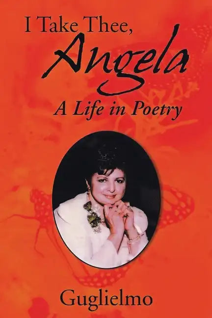I Take Thee, Angela: A Life in Poetry - Paperback