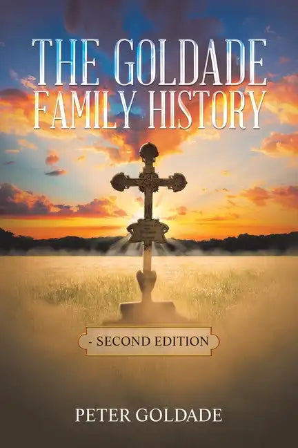The Goldade Family History: - Second Edition - Paperback