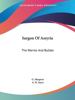 Sargon Of Assyria: The Warrior And Builder - Paperback