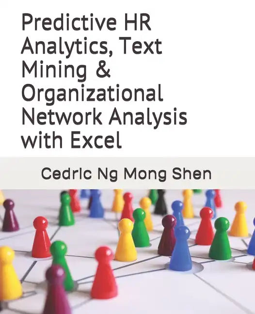 Predictive HR Analytics, Text Mining & Organizational Network Analysis with Excel - Paperback