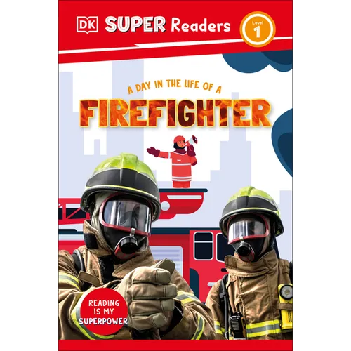 DK Super Readers Level 1 a Day in the Life of a Firefighter - Hardcover