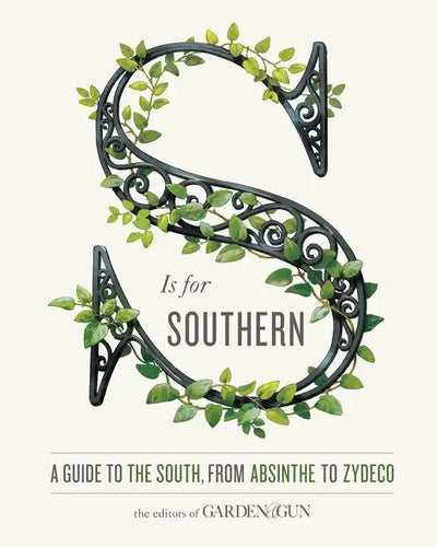 S Is for Southern: A Guide to the South, from Absinthe to Zydeco - Hardcover