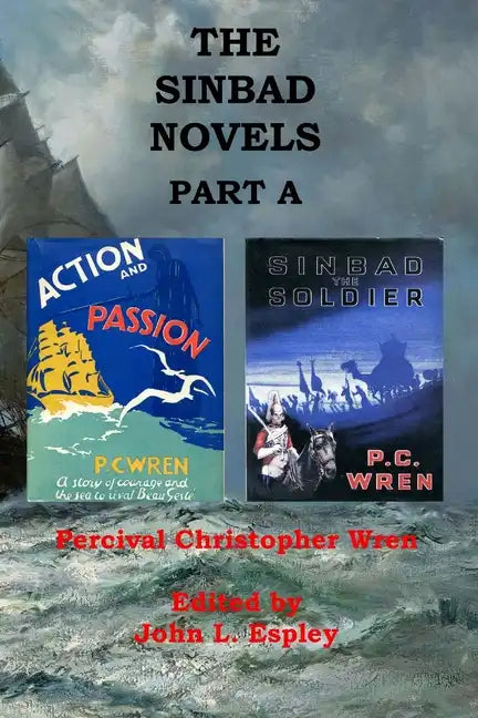 The Sinbad Novels Part A: Action and Passion & Sinbad the Soldier - Paperback