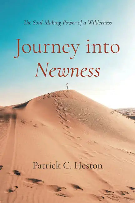 Journey Into Newness: The Soul-Making Power of a Wilderness - Hardcover