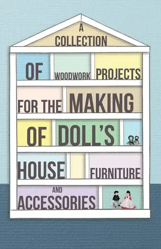 A Collection of Woodwork Projects for the Making of Doll's House Furniture and Accessories - Paperback