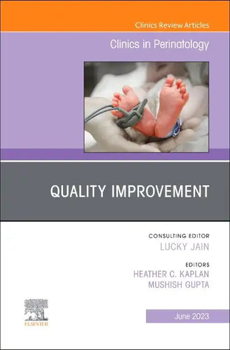 Quality Improvement, an Issue of Clinics in Perinatology: Volume 50-2 - Hardcover