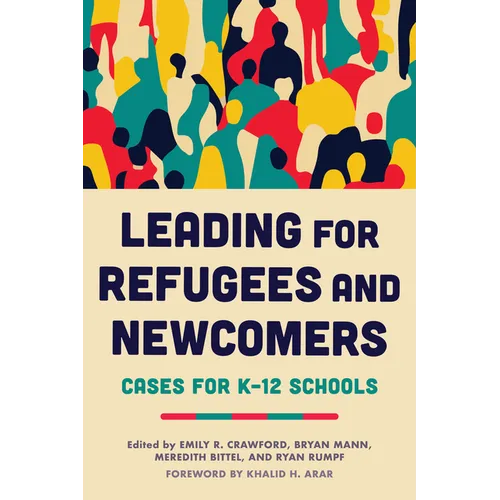 Leading for Refugees and Newcomers: Cases for K-12 Schools - Paperback