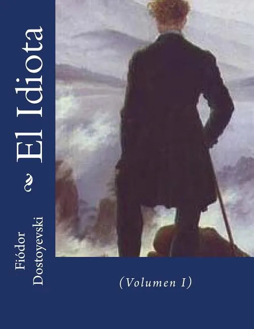 El Idiota: (Volumen I) - Paperback