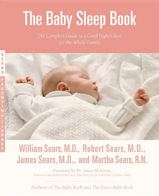 The Baby Sleep Book: The Complete Guide to a Good Night's Rest for the Whole Family - Paperback