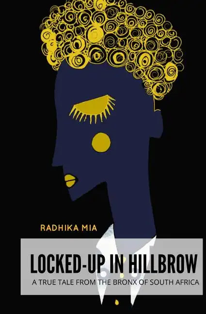 Locked-Up in Hillbrow: A True Tale from the Bronx of South Africa - Paperback