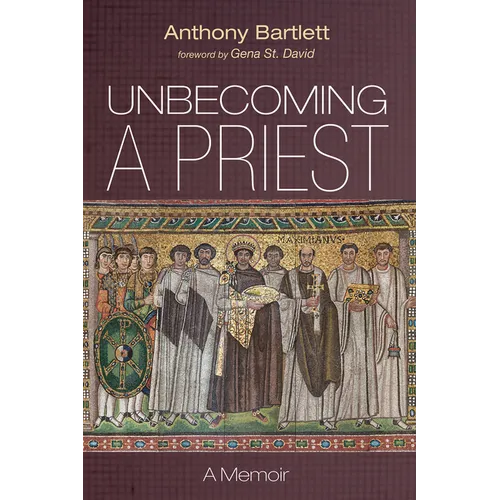 Unbecoming a Priest: A Memoir - Hardcover