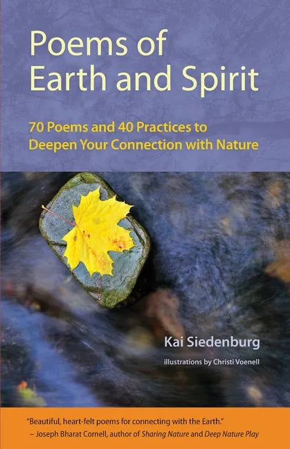 Poems of Earth and Spirit: 70 Poems and 40 Practices to Deepen Your Connection With Nature - Paperback