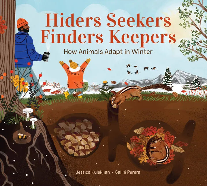 Hiders Seekers Finders Keepers: How Animals Adapt in Winter - Hardcover