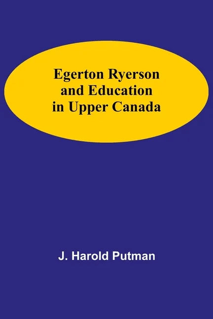 Egerton Ryerson And Education In Upper Canada - Paperback