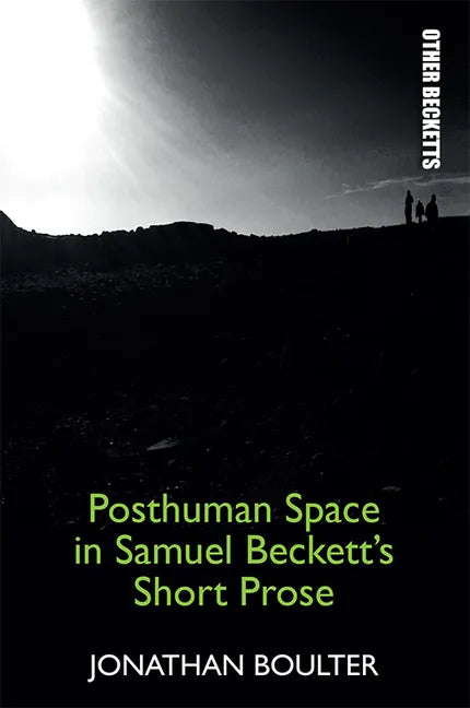 Posthuman Space in Samuel Beckett's Short Prose - Paperback