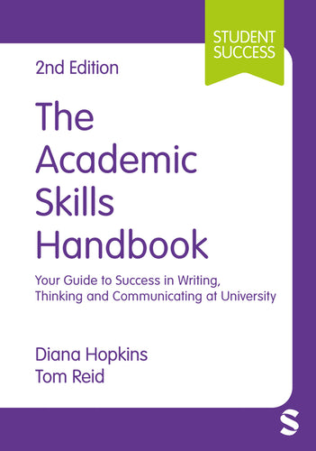 The Academic Skills Handbook: Your Guide to Success in Writing, Thinking and Communicating at University - Paperback