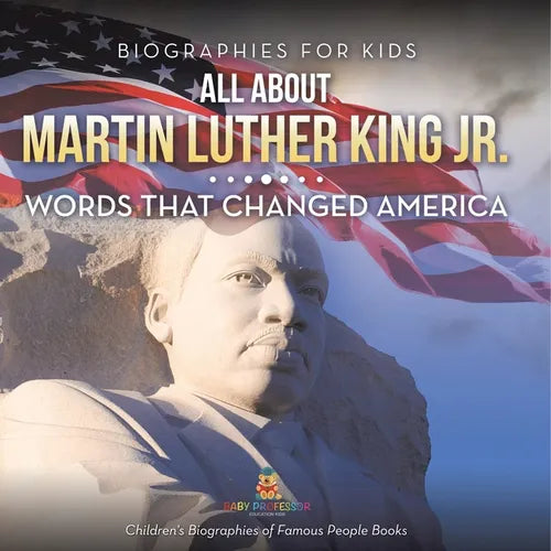 Biographies for Kids - All about Martin Luther King Jr.: Words That Changed America - Children's Biographies of Famous People Books - Paperback