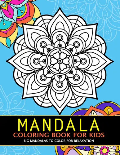 Mandala Coloring Book for Kids: Big Mandalas to Color for Relaxation - Paperback