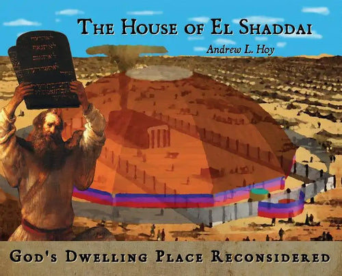 The House of El Shaddai: God's Dwelling Place Reconsidered - Hardcover