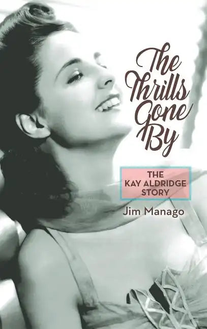 The Thrills Gone By - The Kay Aldridge Story (hardback) - Hardcover