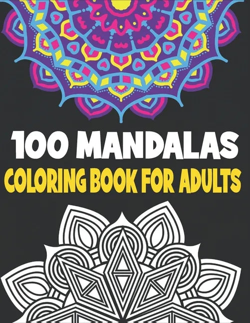 100 Mandalas Coloring Book Adults: 100 Mandalas Designs for Adults - Paperback