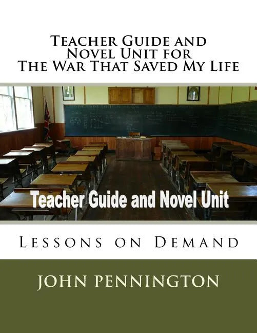 Teacher Guide and Novel Unit for The War That Saved My Life: Lessons on Demand - Paperback