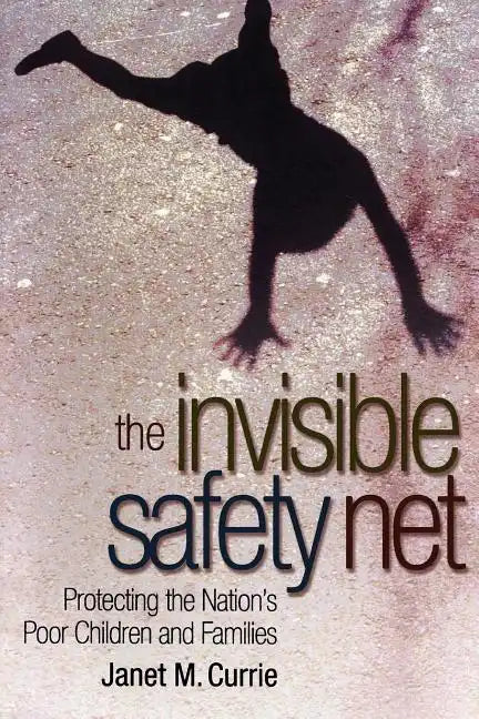 The Invisible Safety Net: Protecting the Nation's Poor Children and Families - Paperback