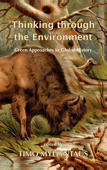 Thinking Through the Environment: Green Approaches to Global History - Hardcover