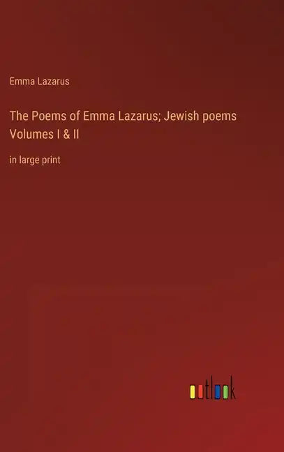 The Poems of Emma Lazarus; Jewish poems Volumes I & II: in large print - Hardcover