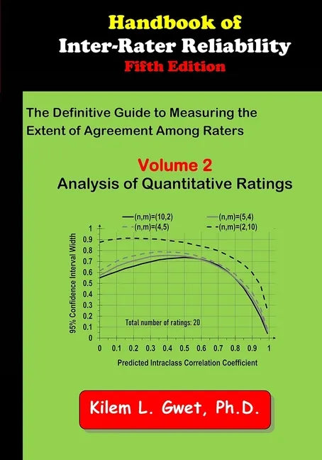 Handbook of Inter-Rater Reliability: The Definitive Guide to Measuring the Extent of Agreement Among Raters: Vol 2: Analysis of Quantitative Ratings - Paperback