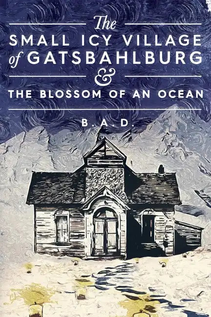 The Small Icy Village of Gatsbahlburg, and the Blossom of an Ocean - Paperback